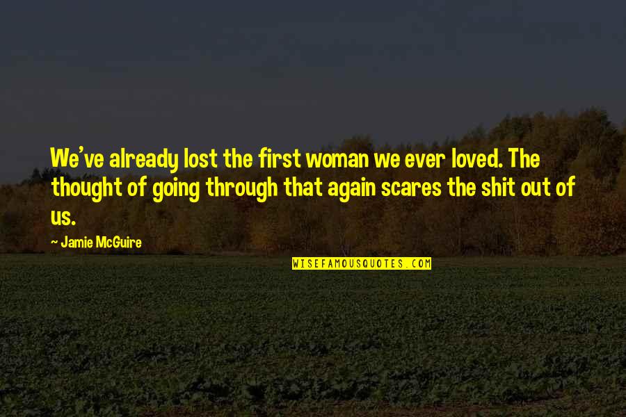 Dejon Vineyards Quotes By Jamie McGuire: We've already lost the first woman we ever