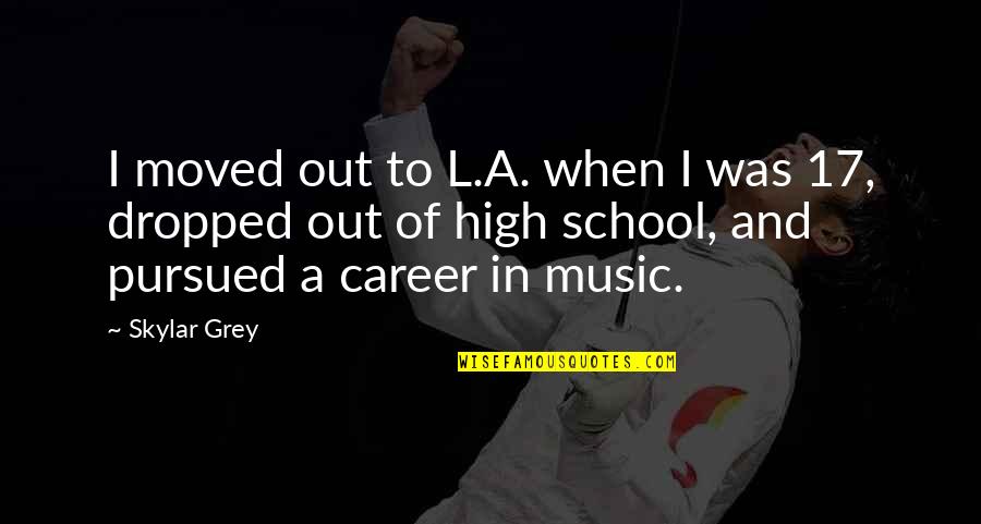 Dejong Quotes By Skylar Grey: I moved out to L.A. when I was