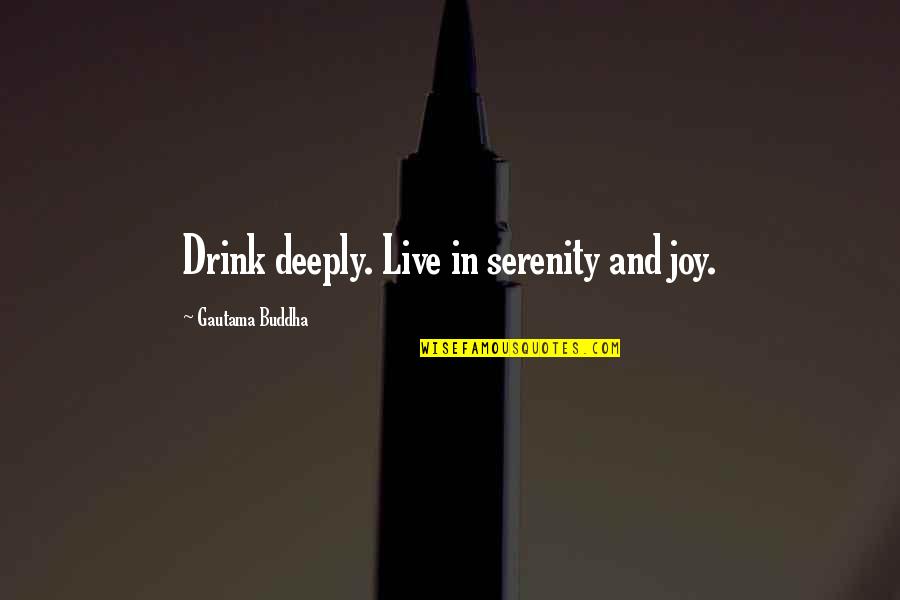 Dejonge Mustard Quotes By Gautama Buddha: Drink deeply. Live in serenity and joy. Dejonge Mustard Quotes By Gautama Buddha: Drink deeply. Live in serenity and joy.