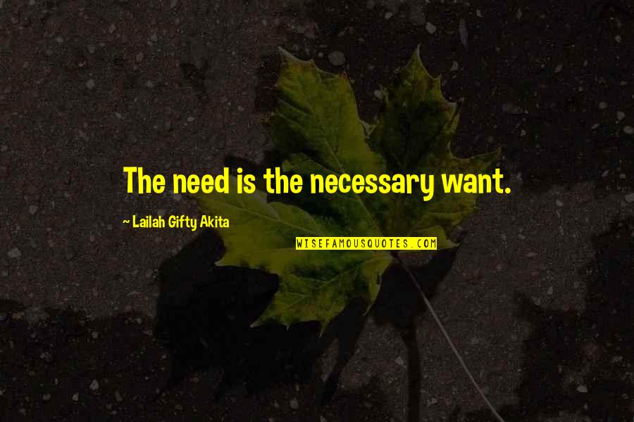 Dejonge Mustard Quotes By Lailah Gifty Akita: The need is the necessary want. Dejonge Mustard Quotes By Lailah Gifty Akita: The need is the necessary want.