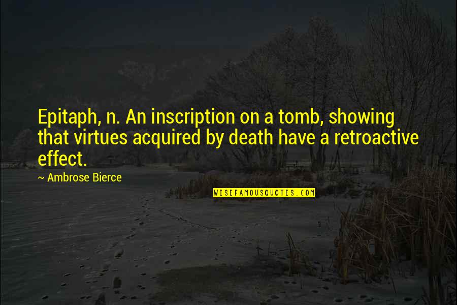 Dejonghe Quotes By Ambrose Bierce: Epitaph, n. An inscription on a tomb, showing Dejonghe Quotes By Ambrose Bierce: Epitaph, n. An inscription on a tomb, showing
