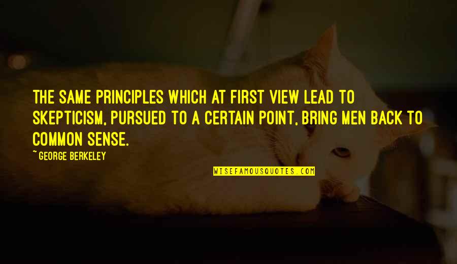 Dejongs Quotes By George Berkeley: The same principles which at first view lead