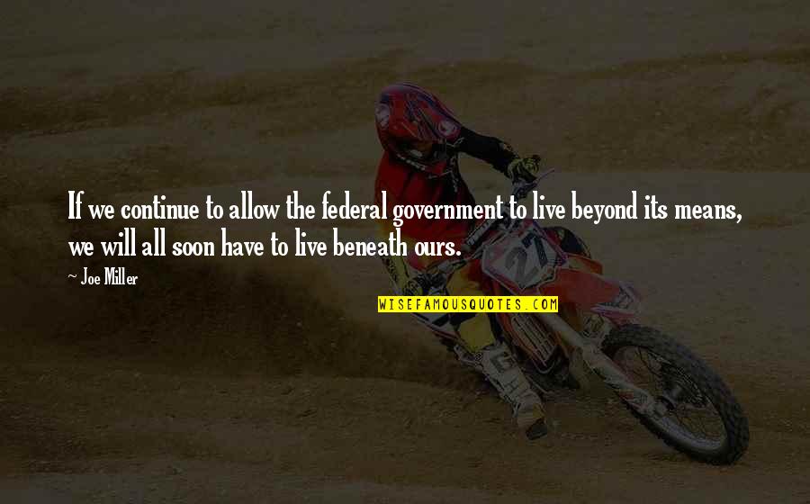 Dejonna Farrar Quotes By Joe Miller: If we continue to allow the federal government Dejonna Farrar Quotes By Joe Miller: If we continue to allow the federal government