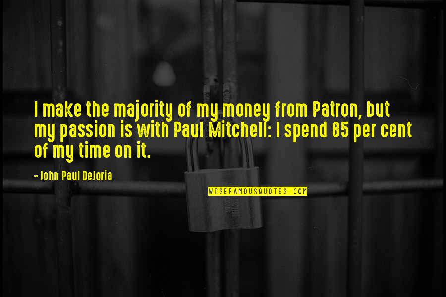 Dejoria Quotes By John Paul DeJoria: I make the majority of my money from