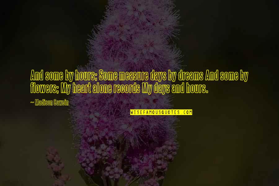 Dejoseph Atlanta Quotes By Madison Cawein: And some by hours; Some measure days by Dejoseph Atlanta Quotes By Madison Cawein: And some by hours; Some measure days by
