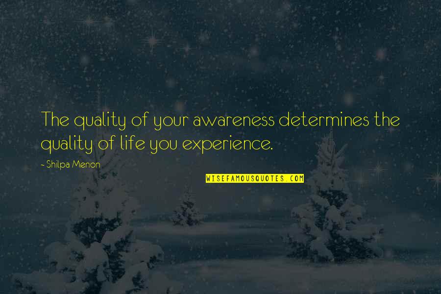 Dekarr Henderson Quotes By Shilpa Menon: The quality of your awareness determines the quality