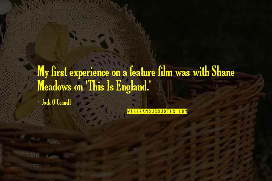 Dekarra Quotes By Jack O'Connell: My first experience on a feature film was