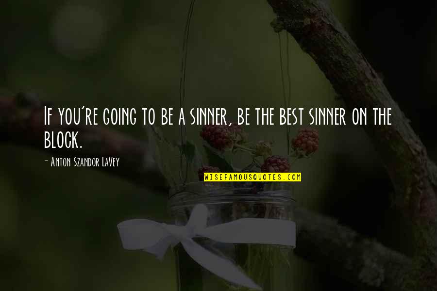 Dekay Quotes By Anton Szandor LaVey: If you're going to be a sinner, be