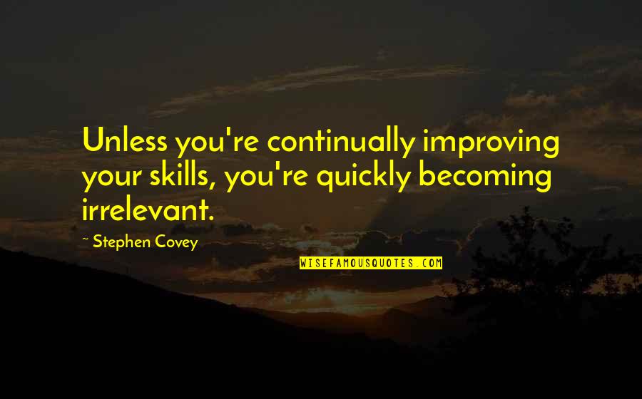 Dekchai Moza Quotes By Stephen Covey: Unless you're continually improving your skills, you're quickly Dekchai Moza Quotes By Stephen Covey: Unless you're continually improving your skills, you're quickly