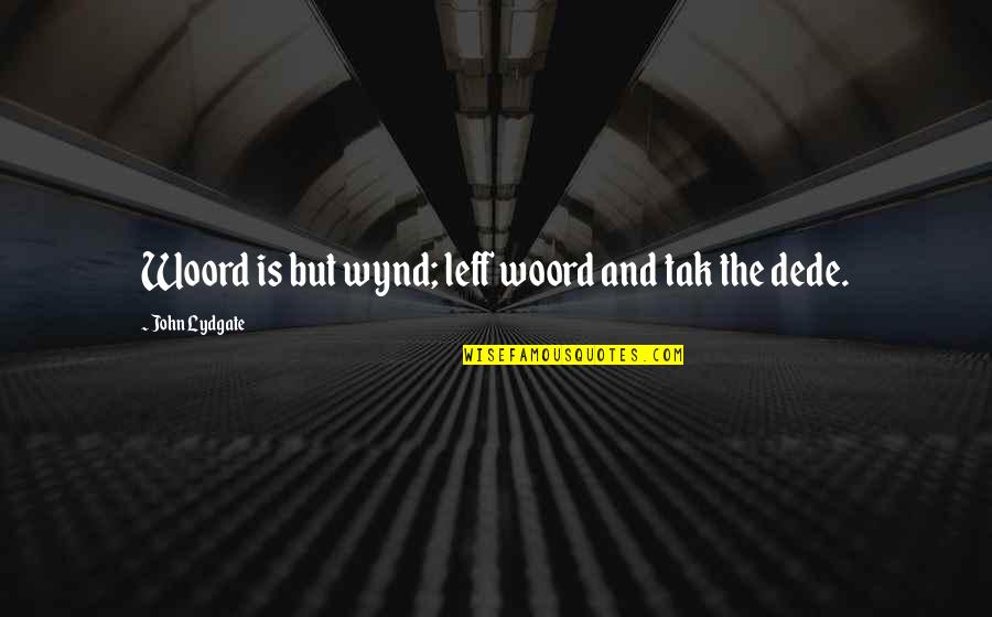 Deken Hoodie Quotes By John Lydgate: Woord is but wynd; leff woord and tak