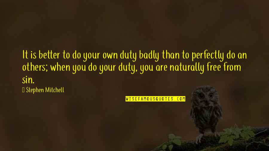 Dekeratry Dominic Dr Quotes By Stephen Mitchell: It is better to do your own duty Dekeratry Dominic Dr Quotes By Stephen Mitchell: It is better to do your own duty