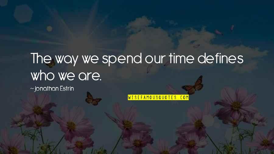 Dekeyzer Hardscapes Quotes By Jonathan Estrin: The way we spend our time defines who