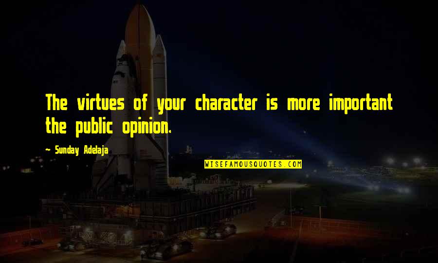 Dekh Behen Funny Quotes By Sunday Adelaja: The virtues of your character is more important