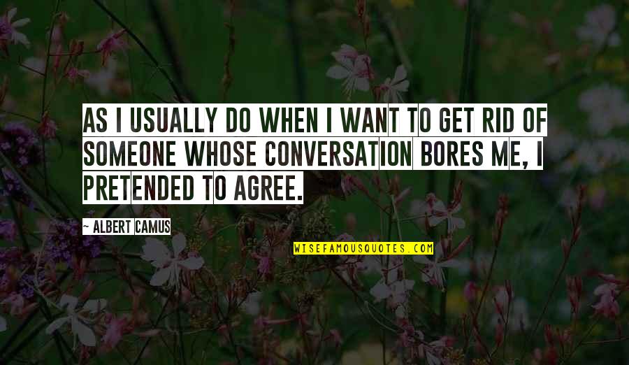 Dekh Pagli Quotes By Albert Camus: As I usually do when I want to Dekh Pagli Quotes By Albert Camus: As I usually do when I want to