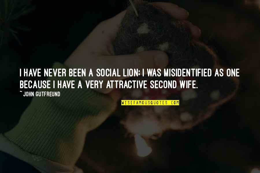 Dekind Quotes By John Gutfreund: I have never been a social lion; I Dekind Quotes By John Gutfreund: I have never been a social lion; I