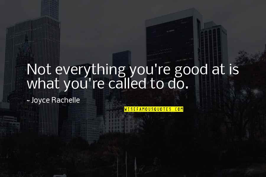 Dekken Merrie Quotes By Joyce Rachelle: Not everything you're good at is what you're