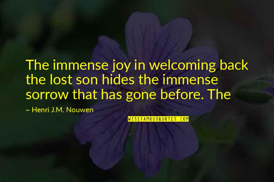 Deklaracje Pit 28 Quotes By Henri J.M. Nouwen: The immense joy in welcoming back the lost Deklaracje Pit 28 Quotes By Henri J.M. Nouwen: The immense joy in welcoming back the lost
