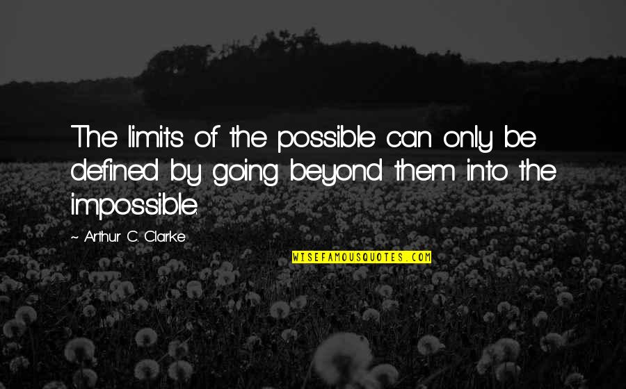 Deklaracje Zus Quotes By Arthur C. Clarke: The limits of the possible can only be