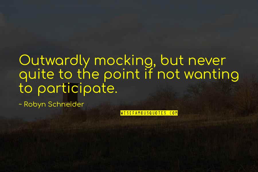 Deknight Productions Quotes By Robyn Schneider: Outwardly mocking, but never quite to the point