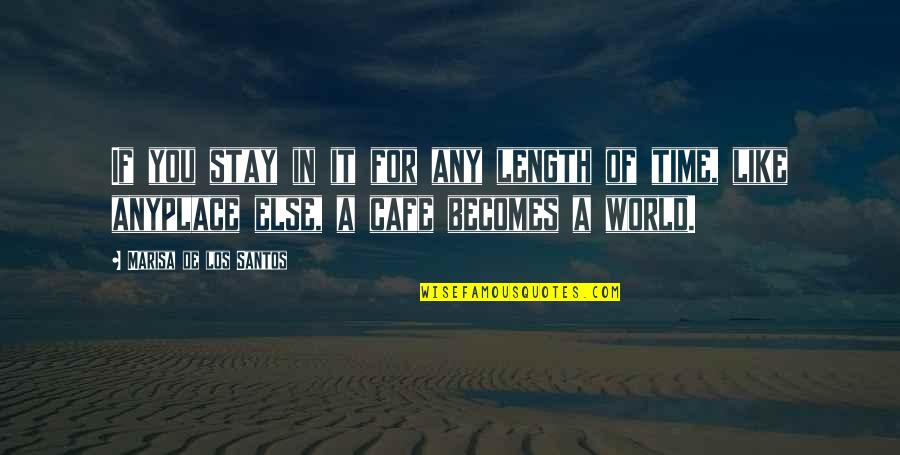 Dekonstr Ksiyon Quotes By Marisa De Los Santos: If you stay in it for any length Dekonstr Ksiyon Quotes By Marisa De Los Santos: If you stay in it for any length
