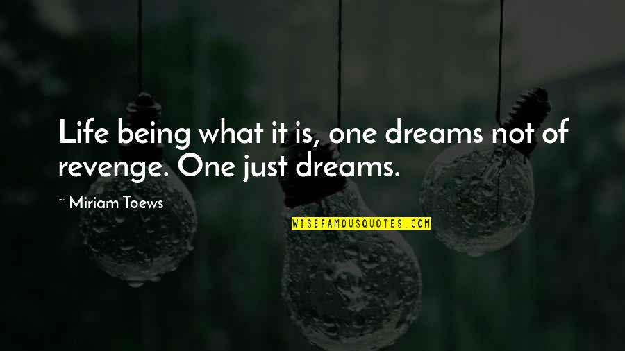 Dekora Quotes By Miriam Toews: Life being what it is, one dreams not