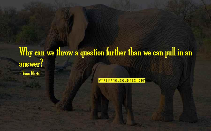 Dekoration Drachen Quotes By Yann Martel: Why can we throw a question further than