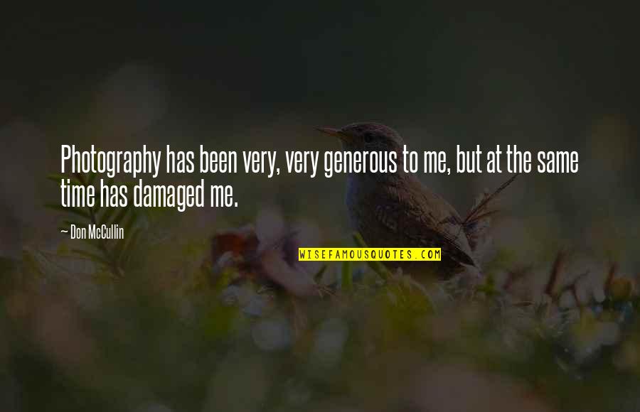 Dekoration Quotes By Don McCullin: Photography has been very, very generous to me,