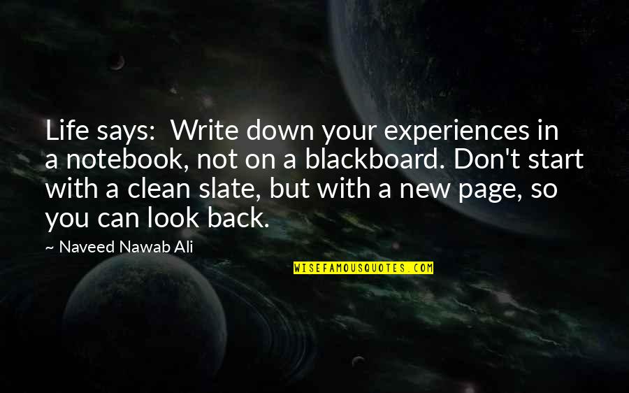 Dekoration Quotes By Naveed Nawab Ali: Life says: Write down your experiences in a