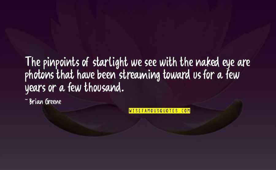 Dekorlar Quotes By Brian Greene: The pinpoints of starlight we see with the