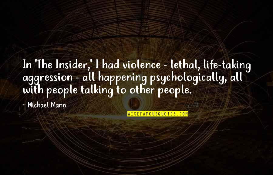 Dekuyper Buttershots Quotes By Michael Mann: In 'The Insider,' I had violence - lethal, Dekuyper Buttershots Quotes By Michael Mann: In 'The Insider,' I had violence - lethal,