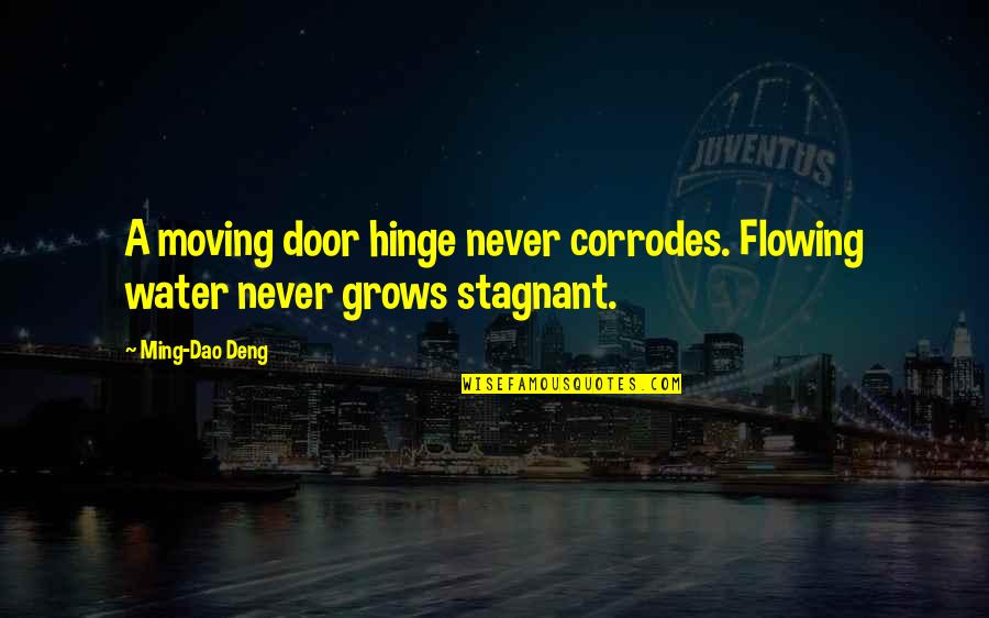 Del Boy Cockney Quotes By Ming-Dao Deng: A moving door hinge never corrodes. Flowing water