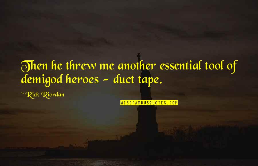 Del Boy Yuppie Quotes By Rick Riordan: Then he threw me another essential tool of