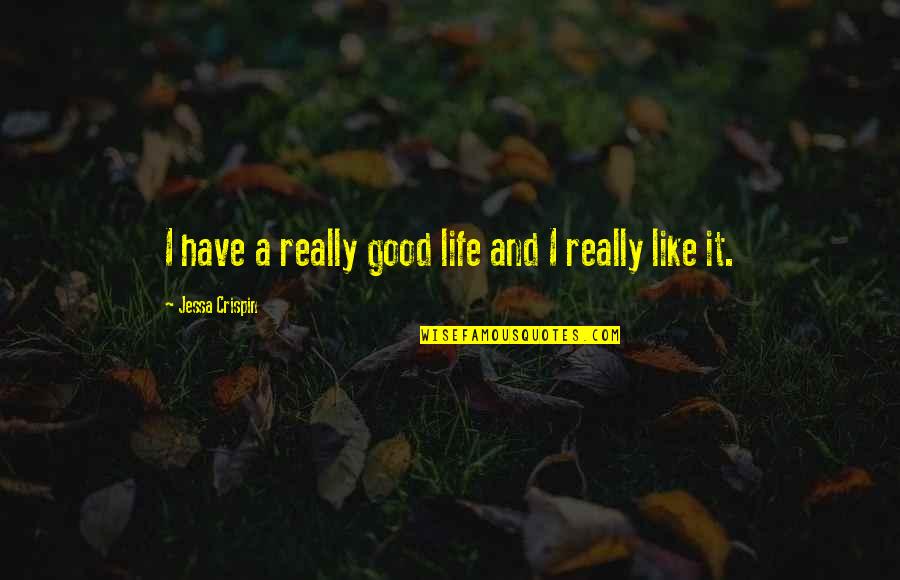 Del Castillo Quotes By Jessa Crispin: I have a really good life and I Del Castillo Quotes By Jessa Crispin: I have a really good life and I
