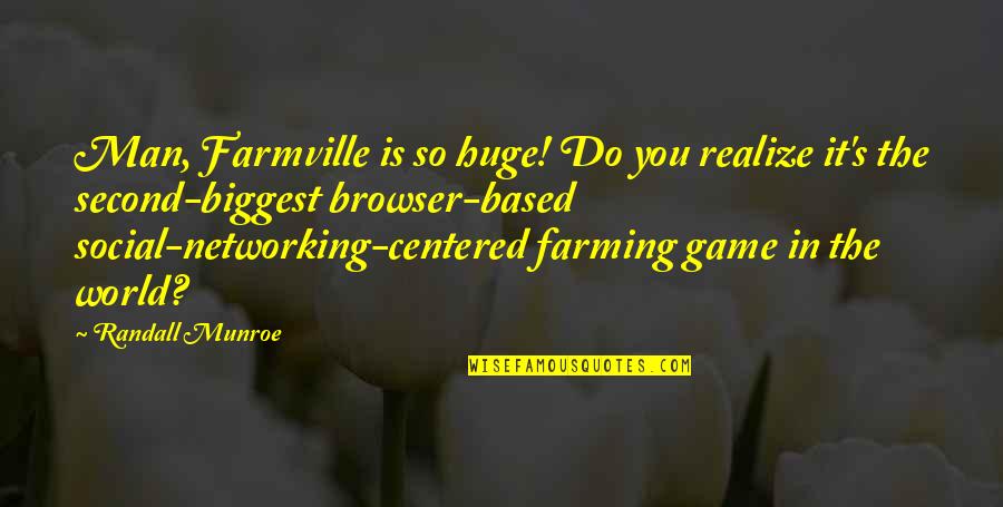 Del Conte Pizza Quotes By Randall Munroe: Man, Farmville is so huge! Do you realize Del Conte Pizza Quotes By Randall Munroe: Man, Farmville is so huge! Do you realize