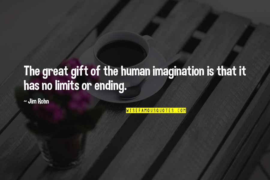 Del Forno Fairlands Quotes By Jim Rohn: The great gift of the human imagination is