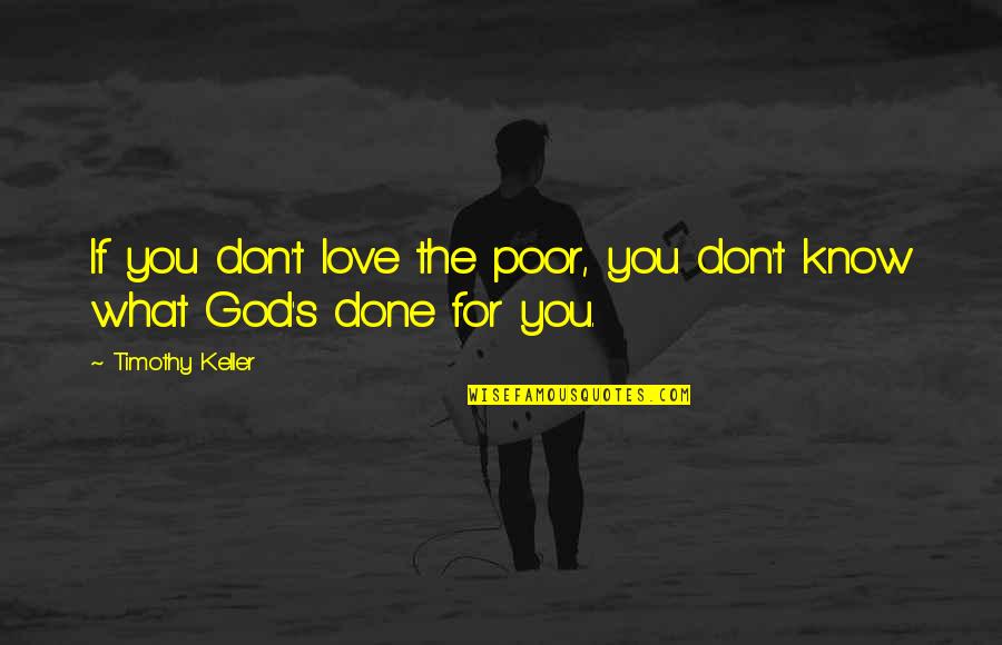 Del Preston Quotes By Timothy Keller: If you don't love the poor, you don't