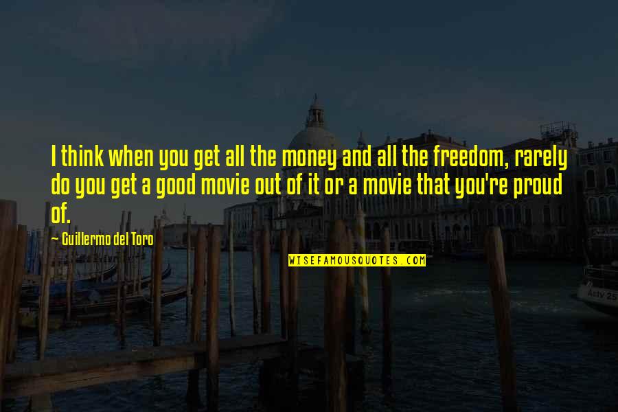 Del Quotes By Guillermo Del Toro: I think when you get all the money Del Quotes By Guillermo Del Toro: I think when you get all the money