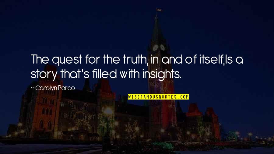 Del Real Dates Quotes By Carolyn Porco: The quest for the truth, in and of