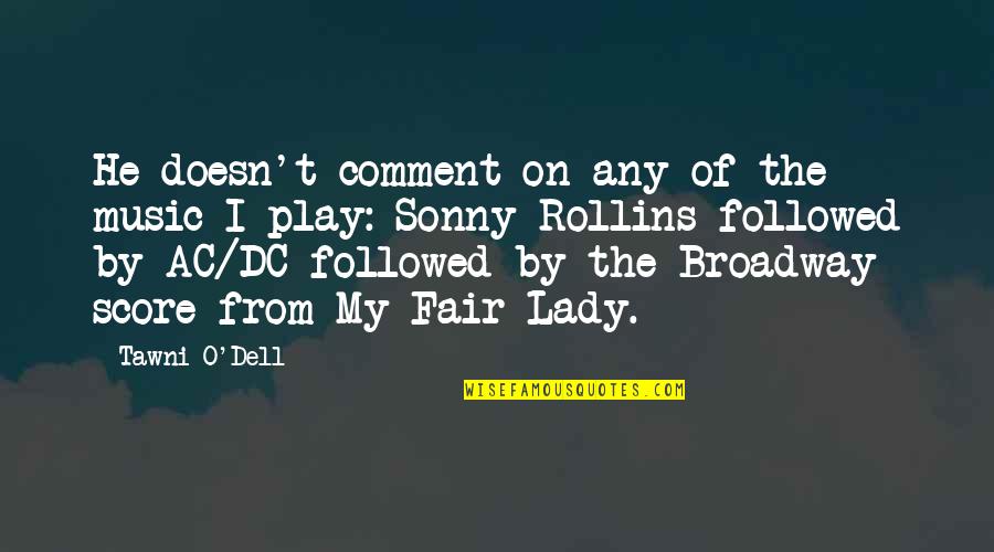Del Real Dates Quotes By Tawni O'Dell: He doesn't comment on any of the music