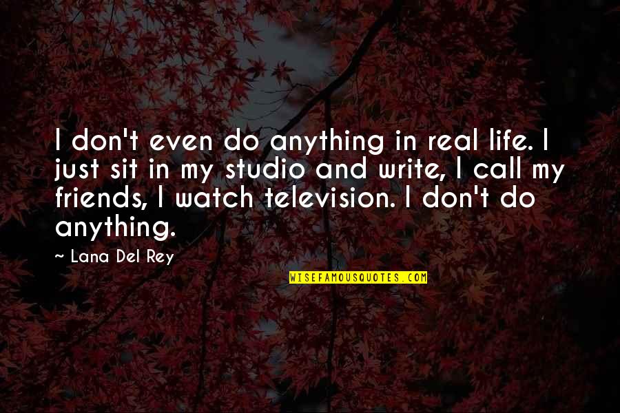 Del Real Quotes By Lana Del Rey: I don't even do anything in real life. Del Real Quotes By Lana Del Rey: I don't even do anything in real life.