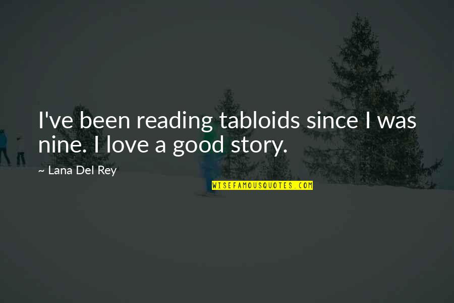 Del Rey Quotes By Lana Del Rey: I've been reading tabloids since I was nine.