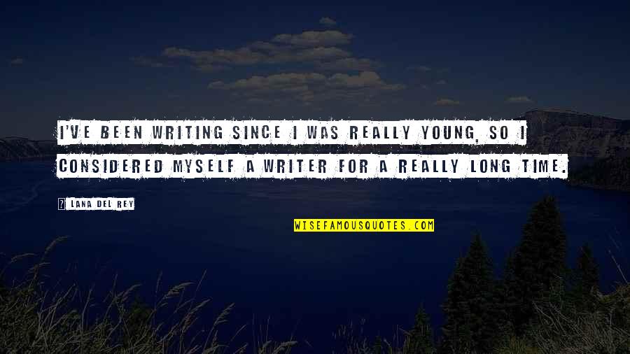 Del Rey Quotes By Lana Del Rey: I've been writing since I was really young,