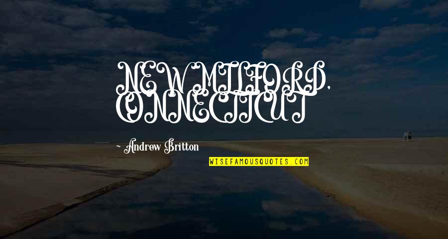 Delabie 733020 Quotes By Andrew Britton: NEW MILFORD, CONNECTICUT Delabie 733020 Quotes By Andrew Britton: NEW MILFORD, CONNECTICUT