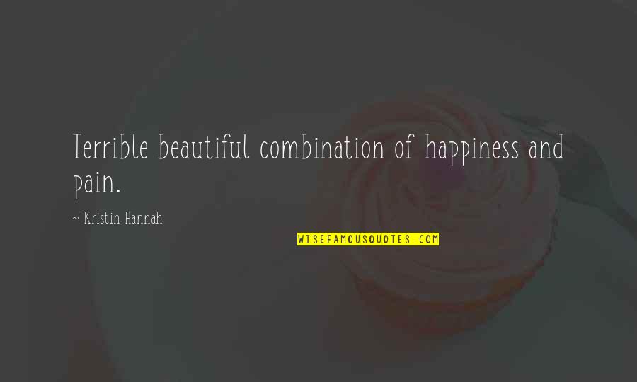 Delabie 733020 Quotes By Kristin Hannah: Terrible beautiful combination of happiness and pain. Delabie 733020 Quotes By Kristin Hannah: Terrible beautiful combination of happiness and pain.