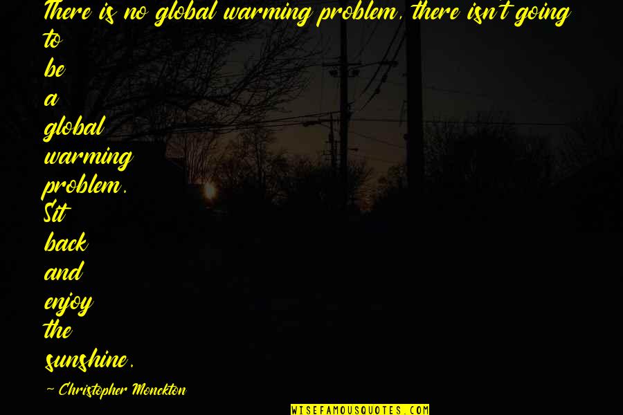 Delacey Singer Quotes By Christopher Monckton: There is no global warming problem, there isn't