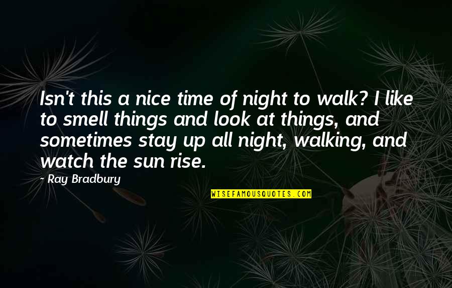 Delacour Watches Quotes By Ray Bradbury: Isn't this a nice time of night to