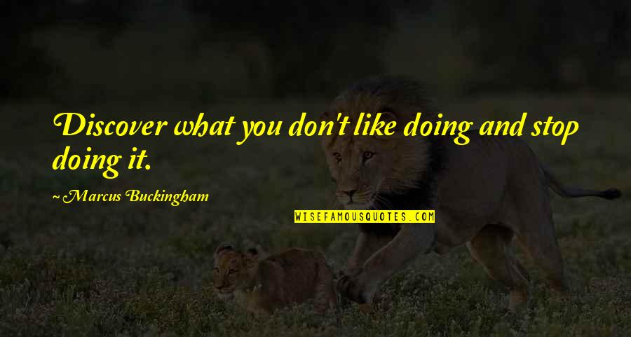 Delacre Cookies Quotes By Marcus Buckingham: Discover what you don't like doing and stop