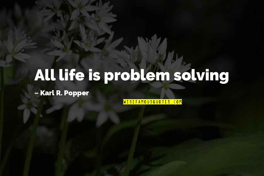 Delacroix Journal Quotes By Karl R. Popper: All life is problem solving