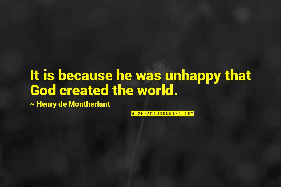 Delafontaine Door Quotes By Henry De Montherlant: It is because he was unhappy that God