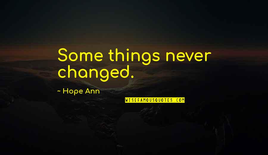 Delago Winners Quotes By Hope Ann: Some things never changed. Delago Winners Quotes By Hope Ann: Some things never changed.